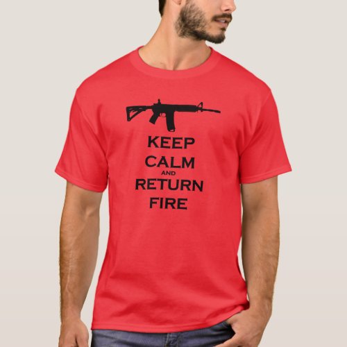 Keep Calm  Return Fire T Shirt