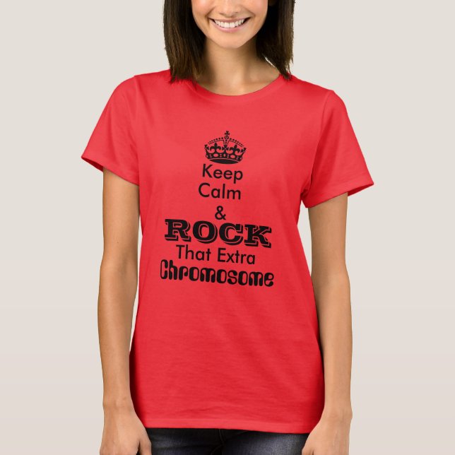 Keep Calm & Rock That Extra Chromosome T-Shirt (Front)