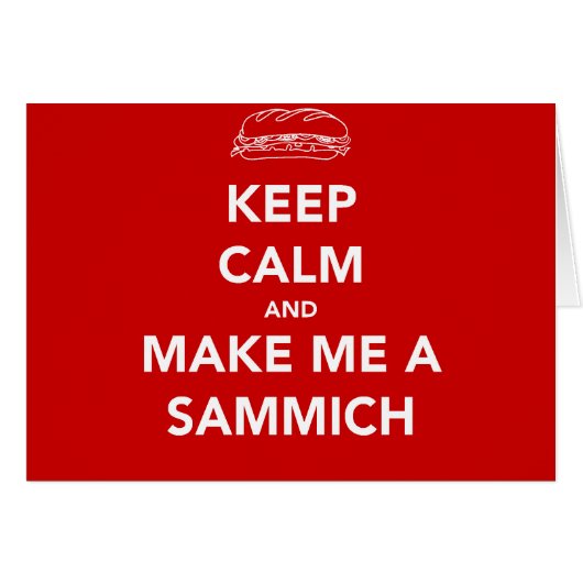 KEEP CALM; SAMMICH TIME CARDS (Front Horizontal)