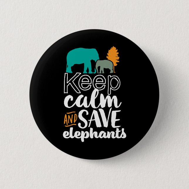 Keep Calm Save Elephants Animal Lover Volunteer Button (Front)