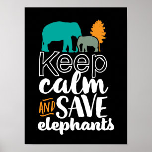Keep Calm Save Elephants Animal Lover Volunteer Poster
