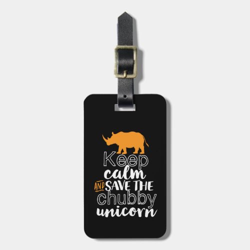 Keep Calm Save The Chubby Unicorn Rhino Animal Luggage Tag