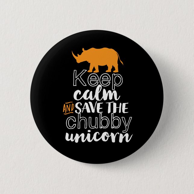 Keep Calm Save The Chubby Unicorn Rhino Animal Pinback Button (Front)