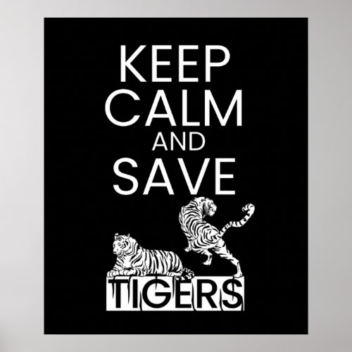 Keep Calm Save Tigers Animal Wildlife Protection Poster