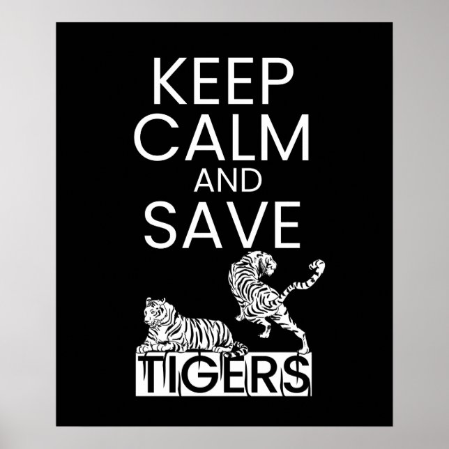 Keep Calm Save Tigers Animal Wildlife Protection Poster (Front)