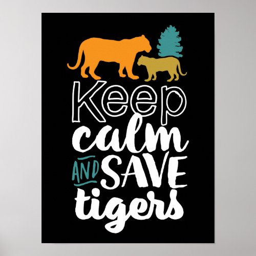 Keep Calm Save Tigers Wildlife Animal Lover Poster