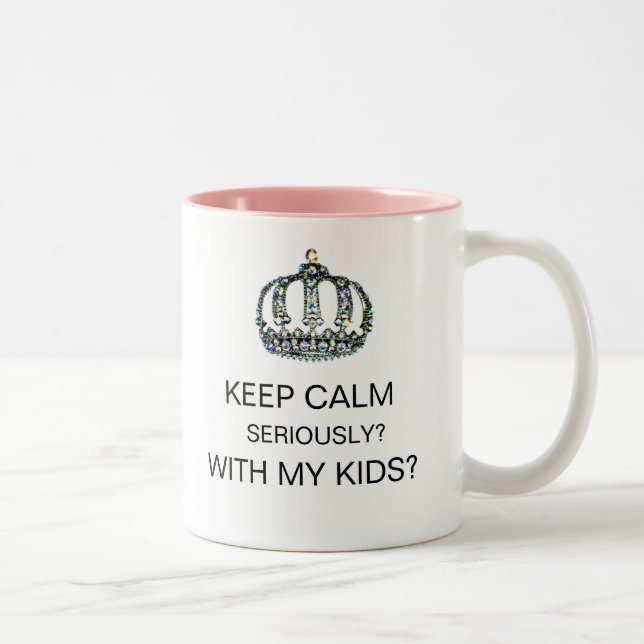 "KEEP CALM - SERIOUSLY - WITH MY KIDS?" Two-Tone C Coffee Mug (Right)