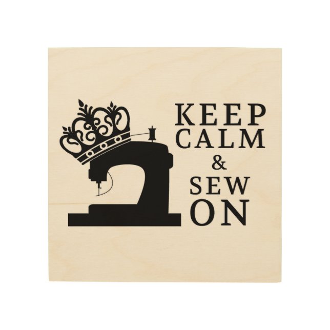 Keep Calm & Sew On • Craft Room Wood Wall Art (Front)