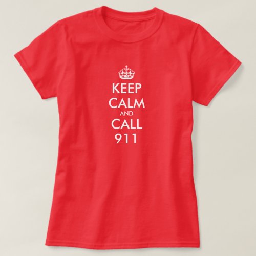 Keep Calm shirt for women  Keep calm and call 911