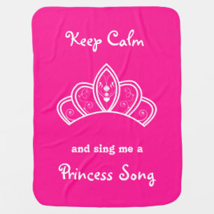 Keep Calm Sing Me a Princess Song With Pink Crown Receiving Blanket