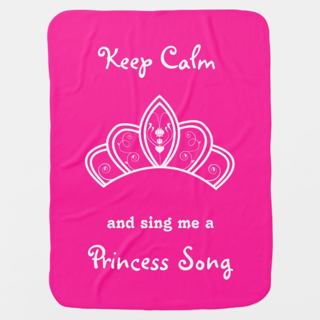 Keep Calm Sing Me a Princess Song With Pink Crown Receiving Blanket (Front)