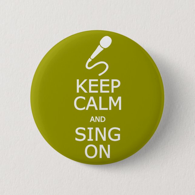Keep Calm & Sing On custom color button (Front)