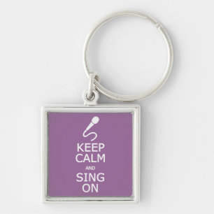 Keep Calm & Sing On custom color key chain