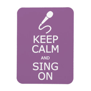 Keep Calm & Sing On custom color magnet