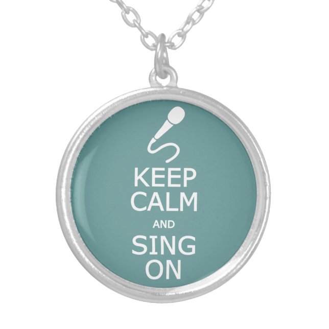 Keep Calm & Sing On custom color necklace (Front)