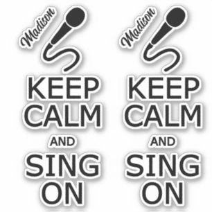 Keep Calm & Sing On custom name Sticker