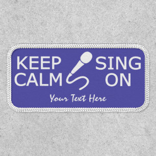 Keep Calm & Sing On custom text Patch