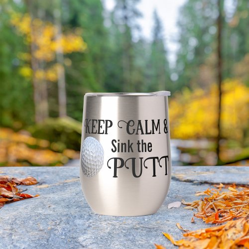 Keep Calm  Sink the Putt Thermal Wine Tumbler