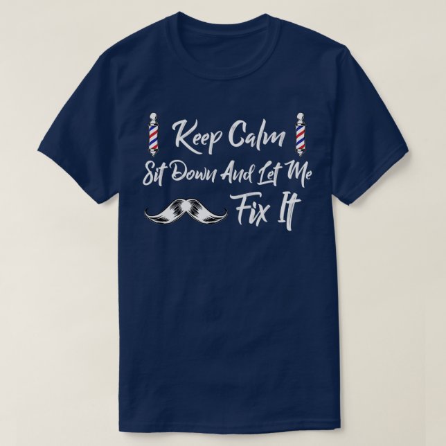 Keep Calm Sit Down And Let Me Fix It 43 T-Shirt (Design Front)