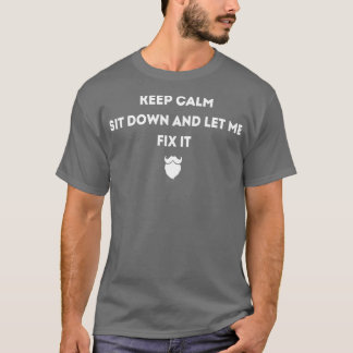 Keep Calm Sit Down And Let Me Fix It Barbers Class T-Shirt