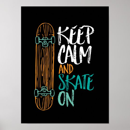 Keep Calm Skate On Skateboarding Quote Poster