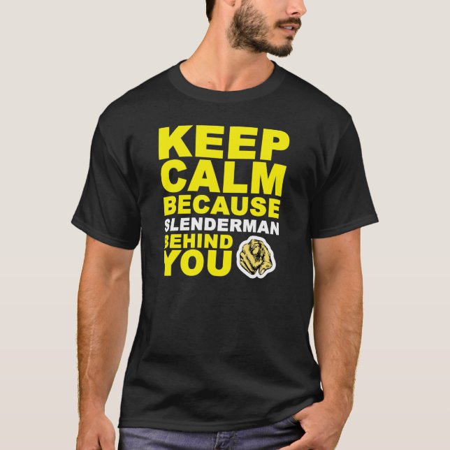 Keep Calm Slenderman Behind You T-Shirt (Front)