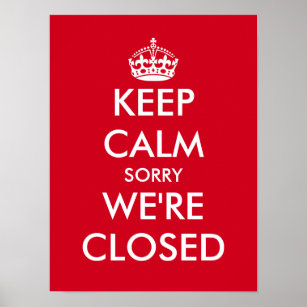 Keep calm sorry we're closed window sign poster