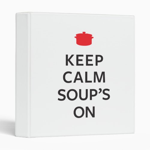 Keep Calm Soups On Binder