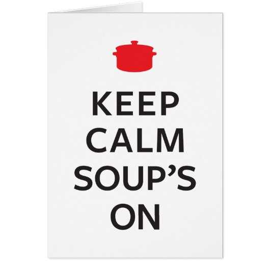 Keep Calm Soup's On Cards (Front)