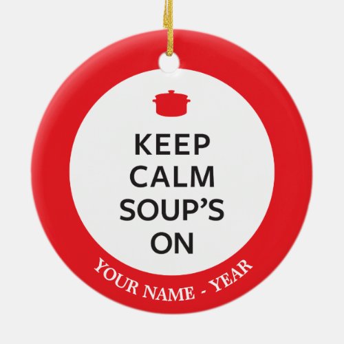 Keep Calm Soups On Ceramic Ornament