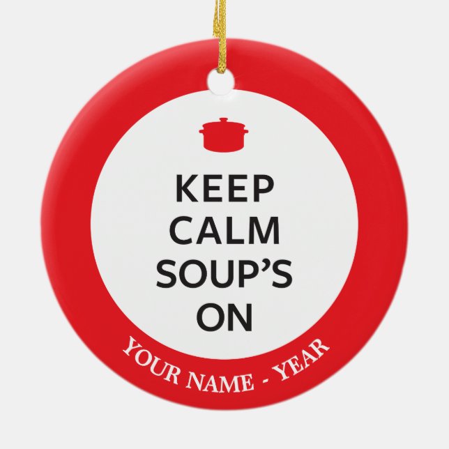 Keep Calm Soup's On Ceramic Ornament (Back)