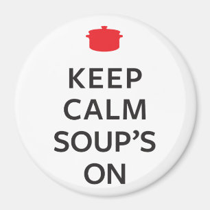 Keep Calm Soup's On Magnet