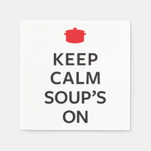 Keep Calm Soup's On Paper Napkins