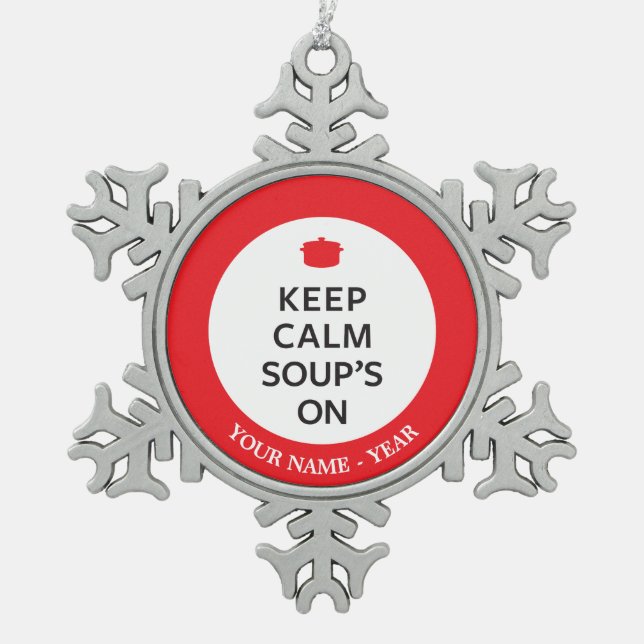 Keep Calm Soup's On Snowflake Pewter Christmas Ornament (Front)