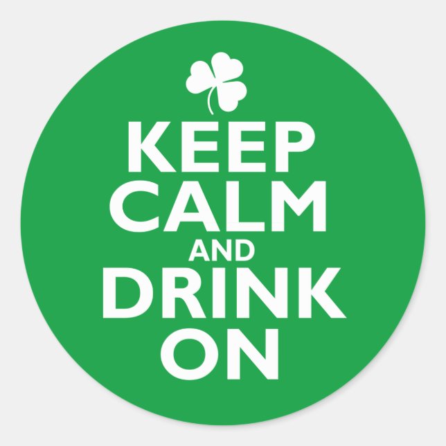 Keep Calm St Patricks Day Humor Classic Round Sticker (Front)