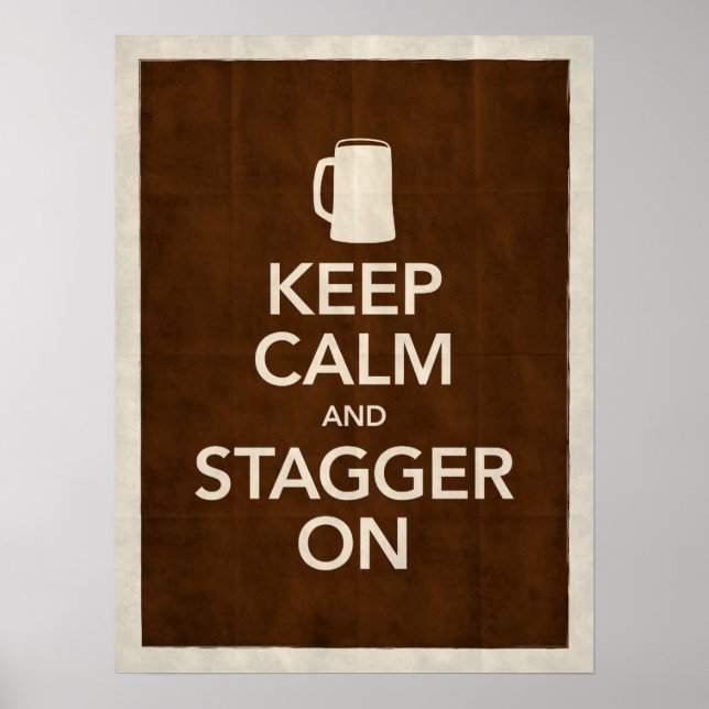 Keep Calm & Stagger On Poster (Front)