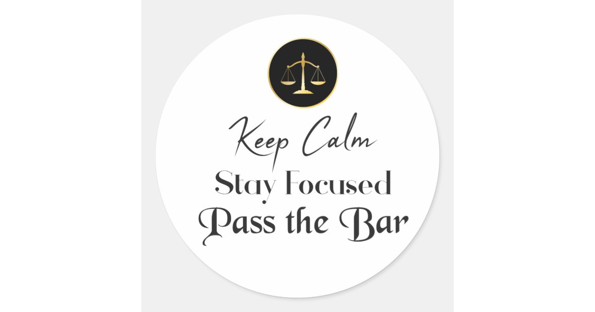 Keep Calm. Stay Focused. Pass The Bar Exam. Classic Round Sticker | Zazzle