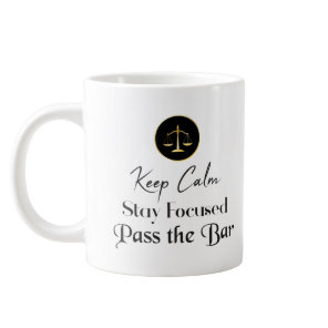 Keep Calm. Stay Focused. Pass The Bar Exam. Giant Coffee Mug