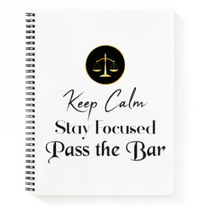 Keep Calm. Stay Focused. Pass The Bar Exam. Notebook