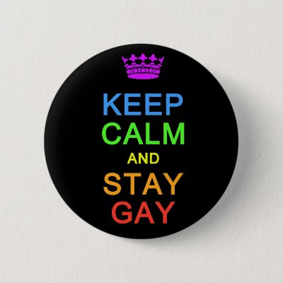 Keep Calm &amp; Stay Gay button
