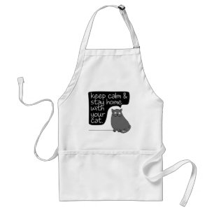 Keep Calm & Stay Home With Your Cat Adult Apron