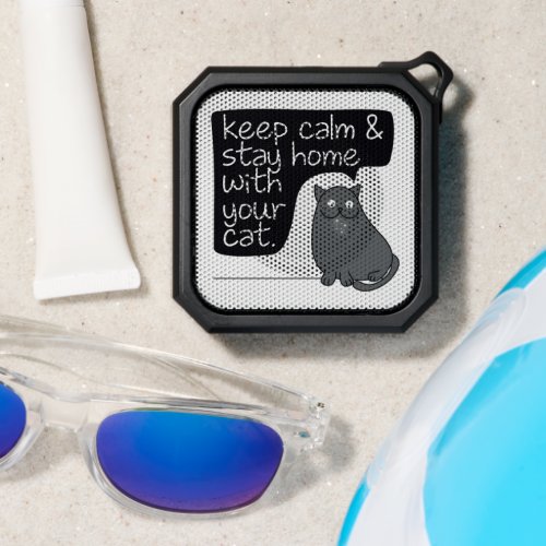 Keep Calm  Stay Home With Your Cat Bluetooth Speaker