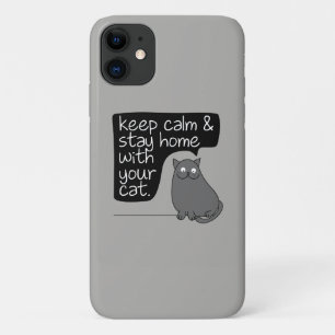 Keep Calm & Stay Home With Your Cat iPhone 11 Case