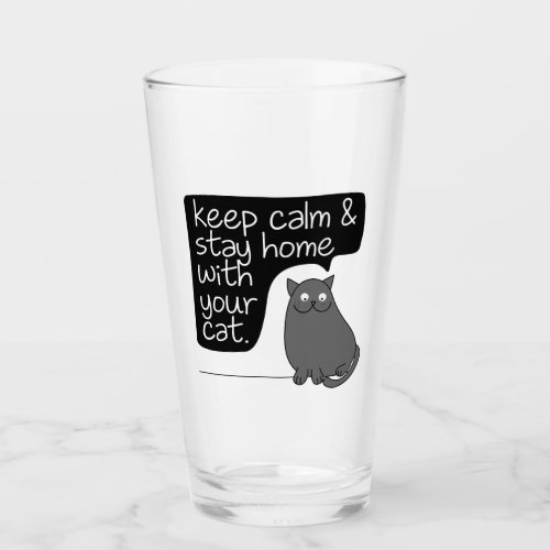 Keep Calm  Stay Home With Your Cat Glass