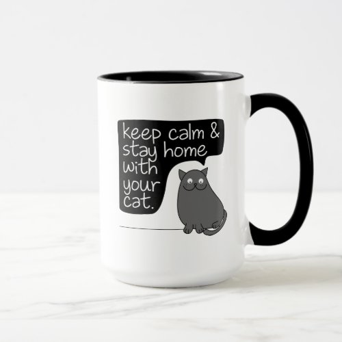 Keep Calm  Stay Home With Your Cat Mug