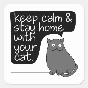 Keep Calm & Stay Home With Your Cat Square Sticker