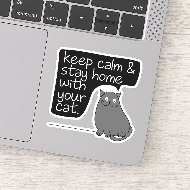 Keep Calm & Stay Home With Your Cat Sticker (Detail)