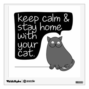 Keep Calm & Stay Home With Your Cat Wall Decal