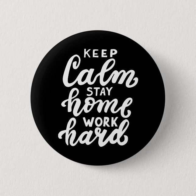Keep Calm Stay Home Work Hard Button (Front)