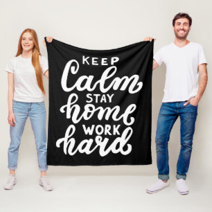 Keep Calm Stay Home Work Hard Fleece Blanket